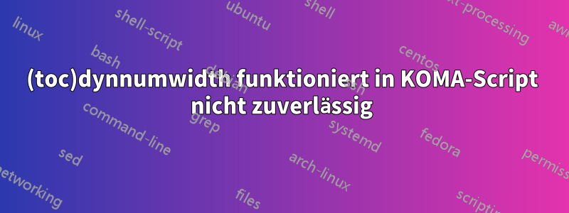 (toc)dynnumwidth funktioniert in KOMA-Script nicht zuverlässig