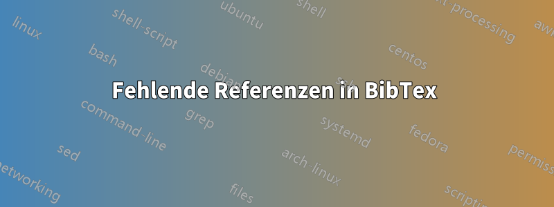 Fehlende Referenzen in BibTex