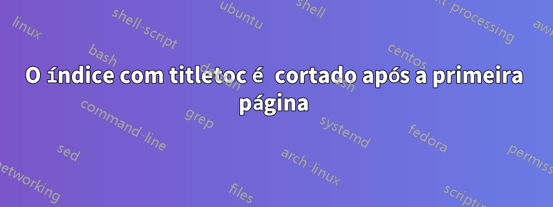 O índice com titletoc é cortado após a primeira página
