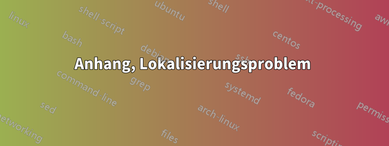 Anhang, Lokalisierungsproblem