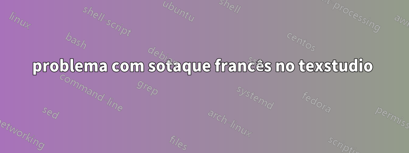 problema com sotaque francês no texstudio