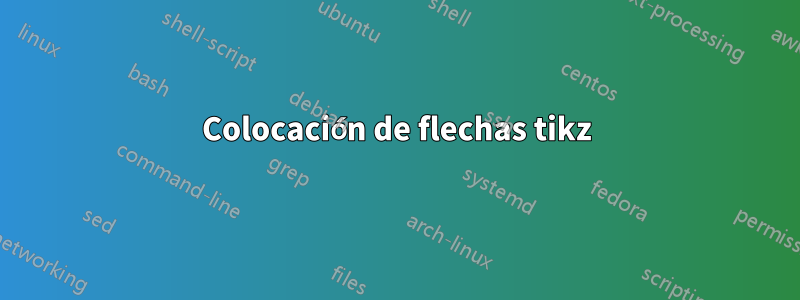 Colocación de flechas tikz