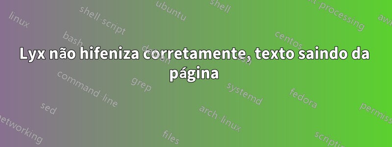 Lyx não hifeniza corretamente, texto saindo da página