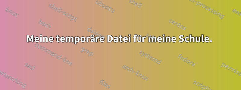 Meine temporäre Datei für meine Schule.