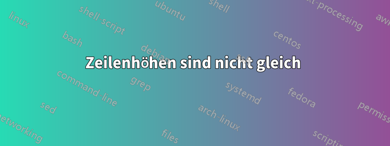 Zeilenhöhen sind nicht gleich