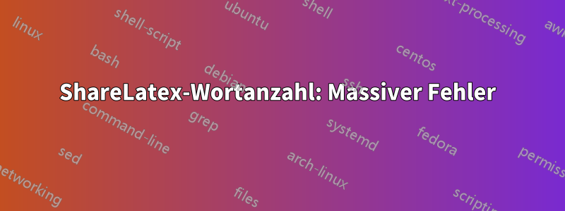 ShareLatex-Wortanzahl: Massiver Fehler 