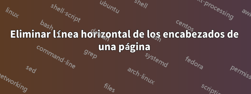 Eliminar línea horizontal de los encabezados de una página
