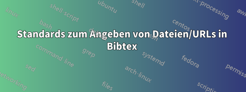 Standards zum Angeben von Dateien/URLs in Bibtex