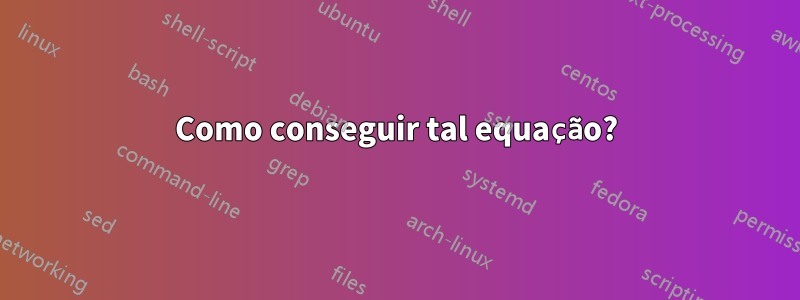 Como conseguir tal equação?