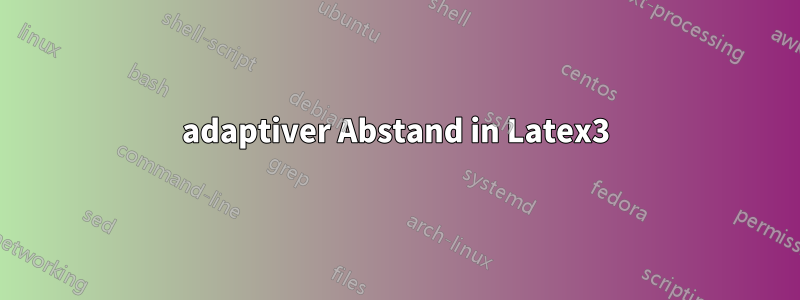 adaptiver Abstand in Latex3