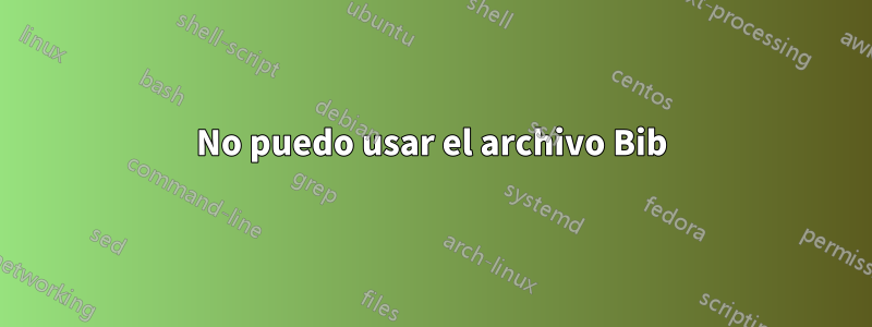 No puedo usar el archivo Bib