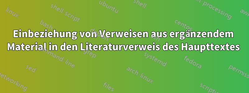 Einbeziehung von Verweisen aus ergänzendem Material in den Literaturverweis des Haupttextes