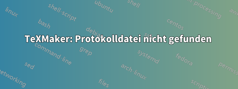 TeXMaker: Protokolldatei nicht gefunden