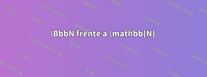 \BbbN frente a \mathbb{N}