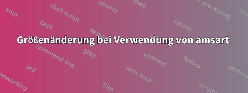 Größenänderung bei Verwendung von amsart