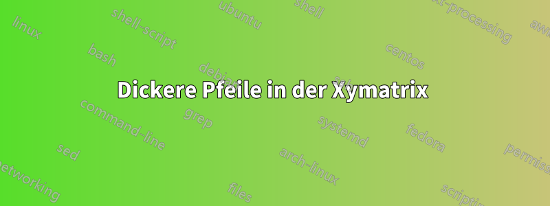 Dickere Pfeile in der Xymatrix