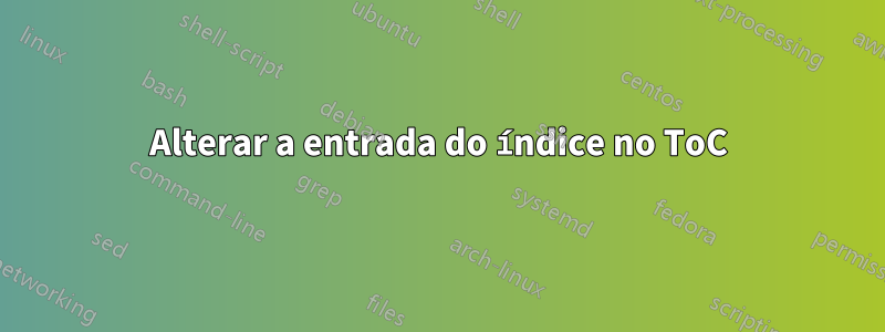 Alterar a entrada do índice no ToC