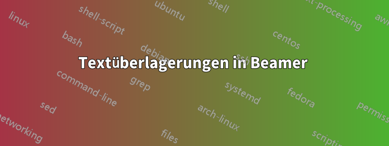 Textüberlagerungen in Beamer