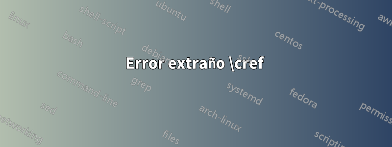 Error extraño \cref