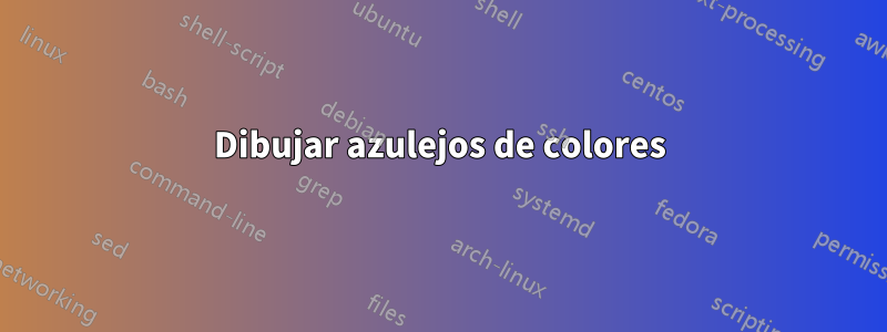 Dibujar azulejos de colores