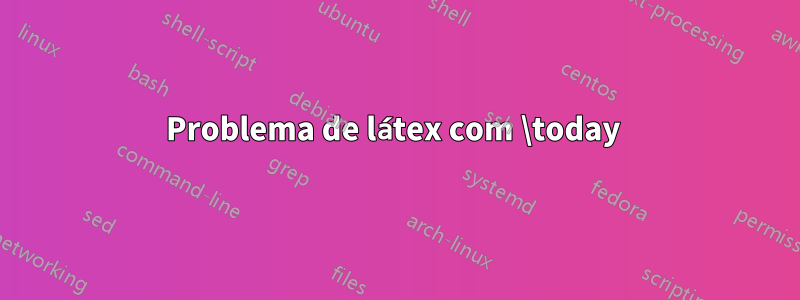 Problema de látex com \today 