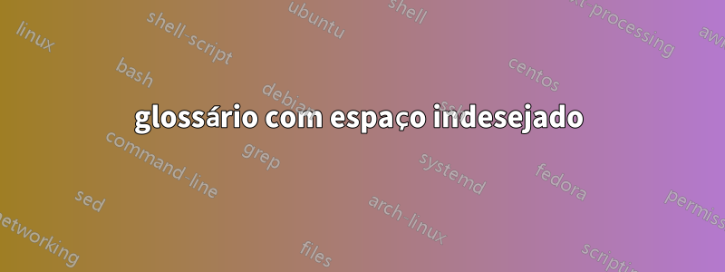 glossário com espaço indesejado