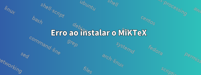 Erro ao instalar o MiKTeX 