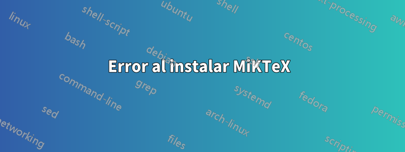 Error al instalar MiKTeX 