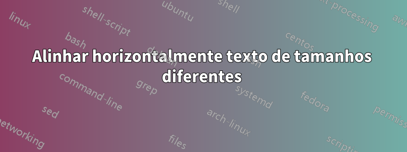 Alinhar horizontalmente texto de tamanhos diferentes