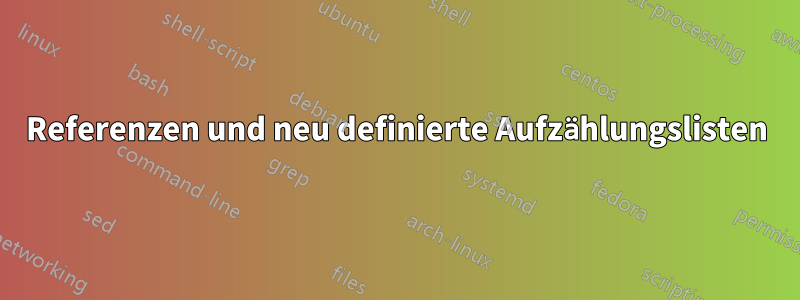 Referenzen und neu definierte Aufzählungslisten