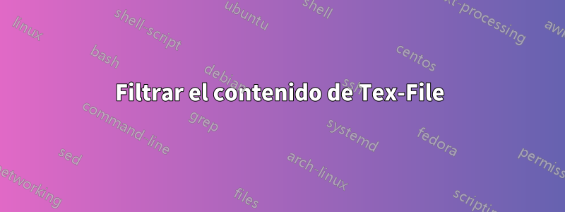 Filtrar el contenido de Tex-File