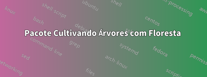 Pacote Cultivando Árvores com Floresta