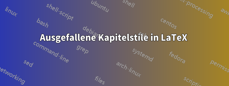 Ausgefallene Kapitelstile in LaTeX