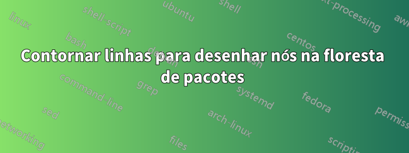Contornar linhas para desenhar nós na floresta de pacotes