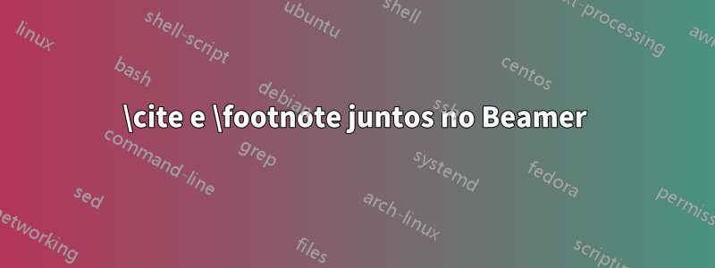 \cite e \footnote juntos no Beamer