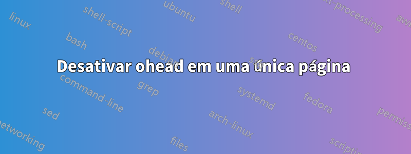 Desativar ohead em uma única página