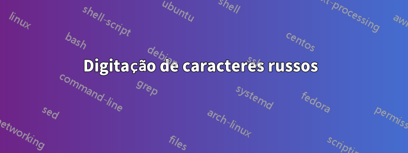 Digitação de caracteres russos 