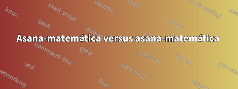Asana-matemática versus asana-matemática