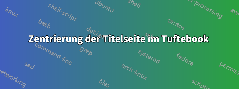 Zentrierung der Titelseite im Tuftebook