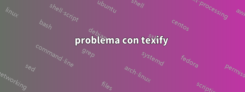 problema con texify