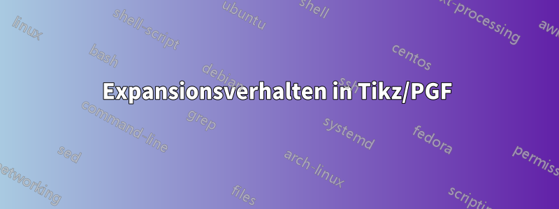 Expansionsverhalten in Tikz/PGF