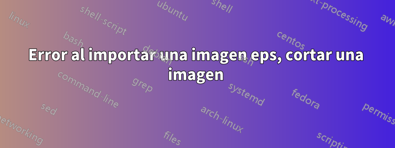 Error al importar una imagen eps, cortar una imagen