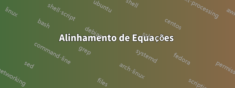 Alinhamento de Equações