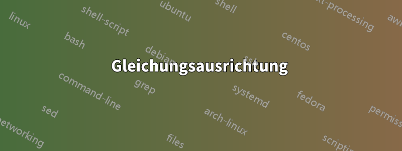 Gleichungsausrichtung
