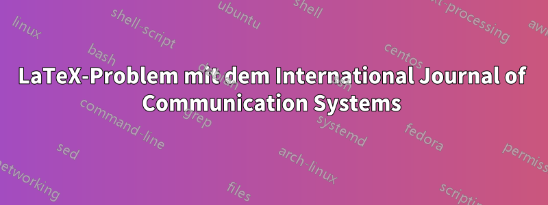 LaTeX-Problem mit dem International Journal of Communication Systems
