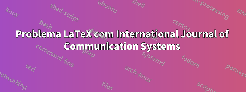 Problema LaTeX com International Journal of Communication Systems