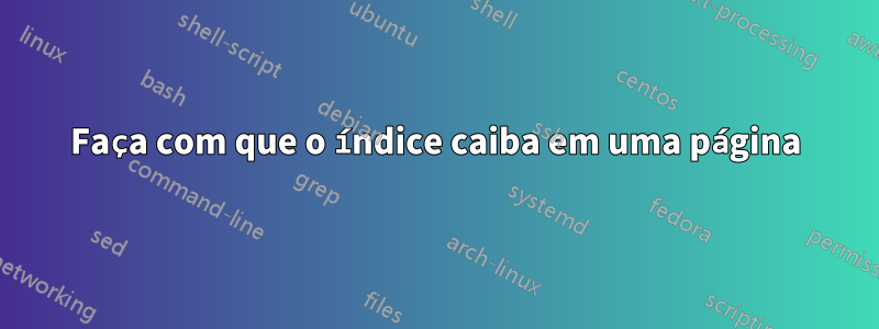 Faça com que o índice caiba em uma página