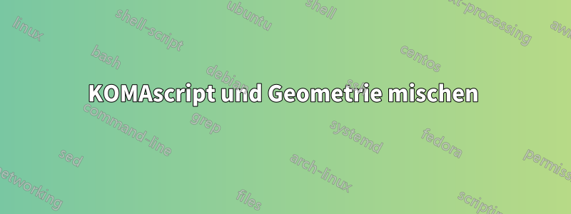 KOMAscript und Geometrie mischen