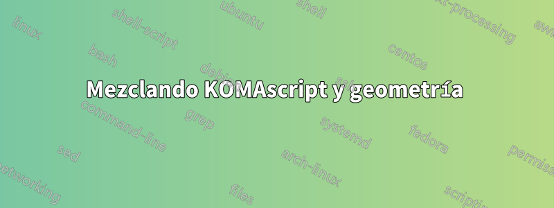 Mezclando KOMAscript y geometría