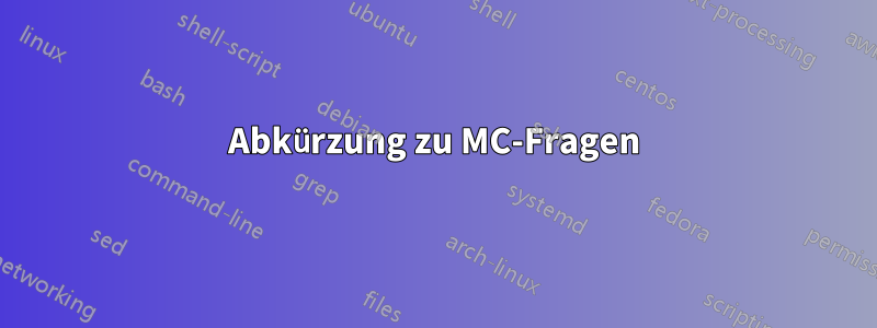 Abkürzung zu MC-Fragen